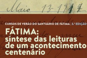 Fátima: Santuário promove curso de verão com reflexão de «síntese das leituras de um acontecimento centenário»