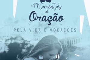 Braga: Momento de Oração pela Vida e Vocações na Basílica dos Congregados