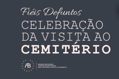 Braga: Departamento de Liturgia disponibiliza subsídio para celebrar dia dos fiéis defuntos