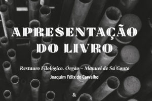 Publicações: Apresentação da obra «Restauro Filológico. Órgão Manuel de Sá Couto»