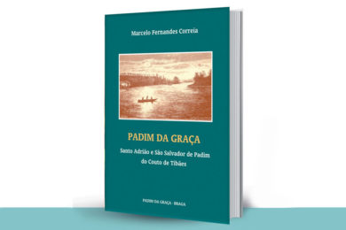 Publicações: Obra sobre «Padim da Graça - Santo Adrião e São Salvador de Padim do Couto de Tibães»