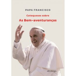 Portugal: Secretariado da Liturgia publica «catequeses do Papa sobre as Bem-aventuranças»
