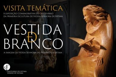 Fátima: Santuário promove visita temática à exposição temporária «Vestida de Branco»