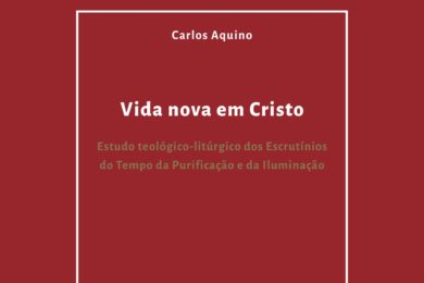Publicações: Secretariado da Liturgia publica «Vida nova em Cristo» do padre Carlos Aquino
