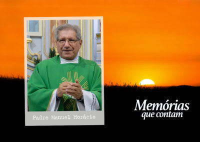 «Memórias que Contam»: Padre Manuel Horácio, o sacerdote da proximidade e do encontro (c/vídeo)