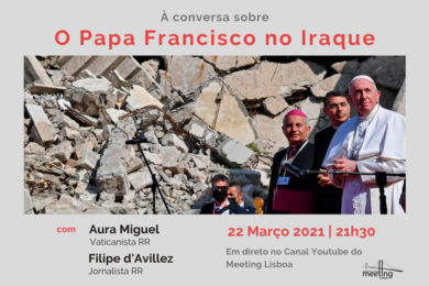 Igreja/Formação: «Meeting Lisboa» organiza encontro sobre a viagem do Papa Francisco ao Iraque