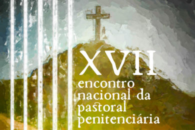 Igreja/Prisões: Encontro nacional da Pastoral Penitenciária realiza-se em Fátima