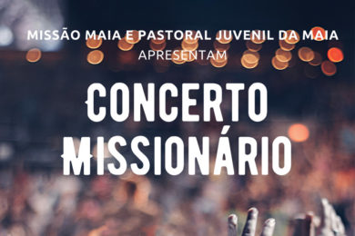 Pastoral Juvenil: Hino da «Missão Maia» apresentado em concerto missionário