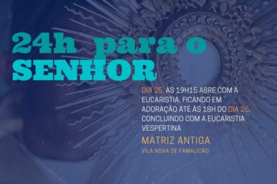 Braga: Arciprestado de Famalicão organiza «24 horas para o Senhor»