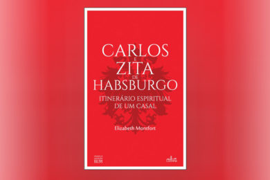 Publicações: Lançamento da obra «Carlos e Zita de Habsburgo – Itinerário espiritual de um casal»