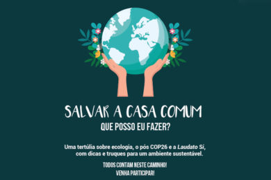 Igreja/Ambiente: Tertúlia sobre «Salvar a Casa Comum – Que posso fazer?»