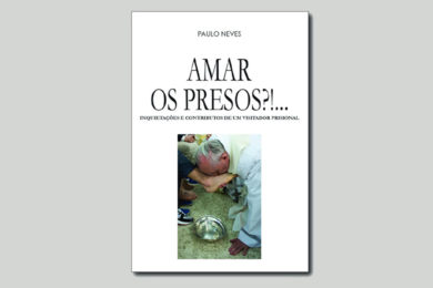 Publicações: Apresentação da obra «Amar os Presos?!...»