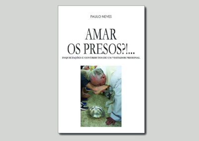Publicações: Apresentação da obra «Amar os Presos?!...»