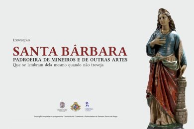 Braga: Santa Casa da Misericórdia de Braga inaugura exposição sobre «Santa Bárbara, Padroeira de Mineiros e de Outras Artes»