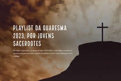 Playlist da Quaresma 2023, por jovens sacerdotes