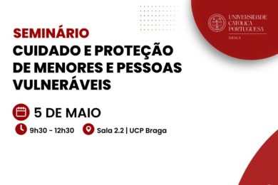 Braga: UCP organiza seminário sobre «Cuidado e Proteção de Menores e Pessoas Vulneráveis»