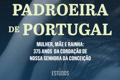 Publicações: Lançamento da obra «Padroeira de Portugal. Mulher, Mãe e Rainha: 375 anos da coroação de Nossa Senhora da Conceição»