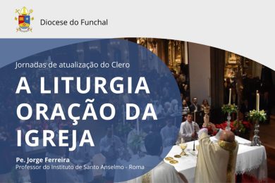 Funchal: Clero vai receber formação sobre «Liturgia – Oração da Igreja»