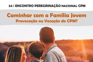 Fátima: Peregrinação do CPM Portugal centrada no «Caminhar com a Família Jovem»
