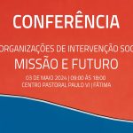Leiria-Fátima: Conferência debate «Missão e Futuro» das organizações de intervenção social