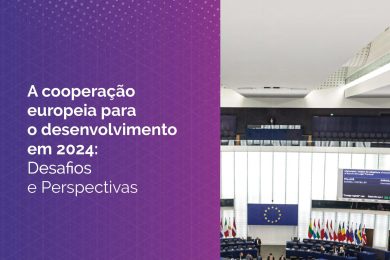Portugal: Plataforma das ONGD lança estudo sobre a Cooperação Europeia para o Desenvolvimento em 2024, apontando ano de «convergências imediatas e divergências prolongadas»