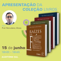 Publicações: «Raízes da Fé», de frei Herculano Alves, é apresentada na Feira do Livro