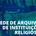 História da Igreja: UCP acolhe sessão de trabalho sobre arquivos pessoais