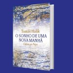 Publicações: Padre Tomáš Halík apresenta a obra «O sonho de uma nova manhã – Cartas ao Papa»