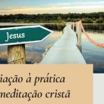 Igreja: Comunidade Mundial para a Meditação Cristã promove curso para preparar a Páscoa