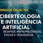 Porto: Jornadas de Teologia centradas na «Ciberteologia e Inteligência Artificial»