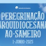 Braga: Peregrinação Arquidiocesana ao Santuário do Sameiro