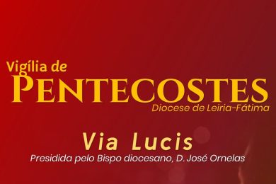 Leiria: D. José Ornelas vai presidir à vigília diocesana de Pentecostes