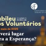 Fátima: No Jubileu dos Voluntários vai-se refletir sobre a esperança