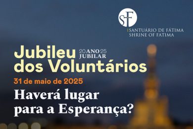 Fátima: No Jubileu dos Voluntários vai-se refletir sobre a esperança