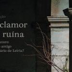 Leiria: Exposição «O clamor da ruína» vai estar patente na Igreja de São Pedro
