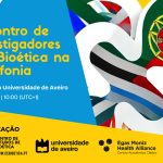 Sociedade: Aveiro acolhe encontro de investigadores em Bioética na lusofonia