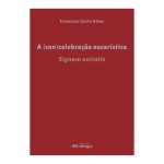 Livros: Secretariado da Liturgia publica obra sobre «A (Con)Celebração Eucarística: Signum Unitatis»
