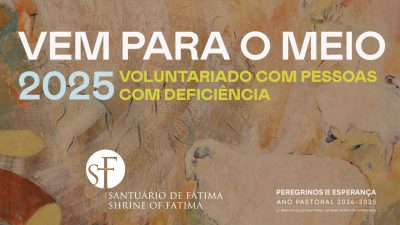 Fátima: Santuário promove nova edição de semana de férias para pessoas com deficiência e cuidadores