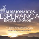 Fátima: Curso de Missiologia tem como tema «Missionários de Esperança entre os povos»