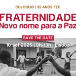 Igreja: Fundação Fé e Cooperação celebra 35 anos com colóquio sobre “Fraternidade, novo nome para a Paz”