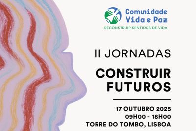 Lisboa: «Comunidade Vida e Paz» promove jornadas sobre «Construir Futuros»