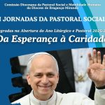 Bragança: Jornadas da Pastoral Social centradas no lema «Da Esperança à Caridade»