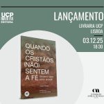 Publicações: Universidade Católica recebe apresentação do livro «Quando os Cristãos (Não) Sentem a Fé», do padre Tiago Freitas