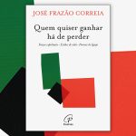 Publicações: Novo livro do padre José Frazão Correia «Quem Quiser ganhar há de perder» convida a refletir sobre formas de dar força ao Evangelho hoje