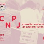 Pastoral Juvenil: Conselho nacional vai definir linhas de ação para os próximos anos