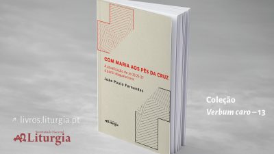 Liturgia/Portugal: Secretariado nacional publica «Com Maria aos pés da Cruz», trabalho de investigação do padre João Paulo Fernandes