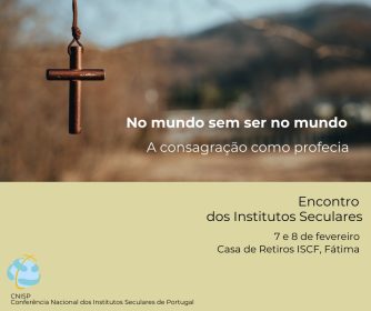 Igreja/Portugal: Institutos Seculares realizam encontro nacional «no mundo sem ser do mundo»