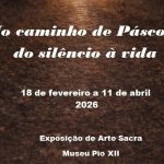Braga: Exposição «No caminho de Páscoa: do silêncio à vida» está patente no Museu Pio XII