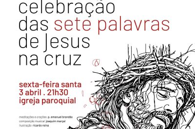 Quaresma: Paróquia de Matosinhos promove celebração das Sete Palavras de Jesus na Cruz