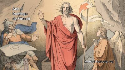Ano A - Domingo de Páscoa da Ressurreição do Senhor